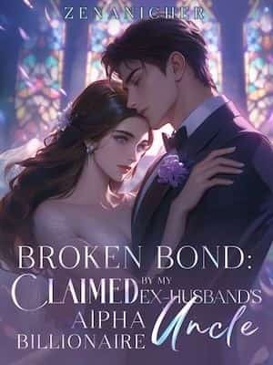 Broken Bond: Claimed by My Ex-Husband's Alpha Billionaire Uncle novel cover