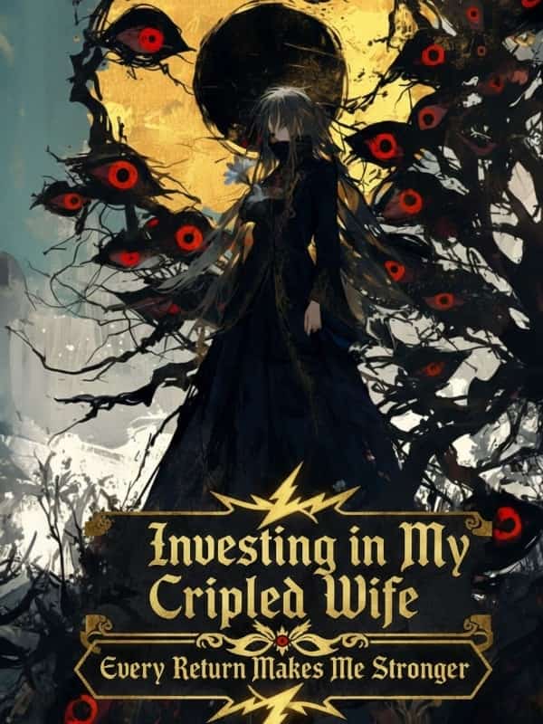 Investing in My Crippled Wife: Every Return Makes Me Stronger novel cover