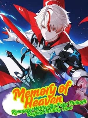 Memory of Heaven:Romance Written By Fate Through Beyond Infinity Time novel cover