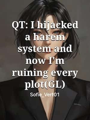 QT: I hijacked a harem system and now I'm ruining every plot(GL) novel cover
