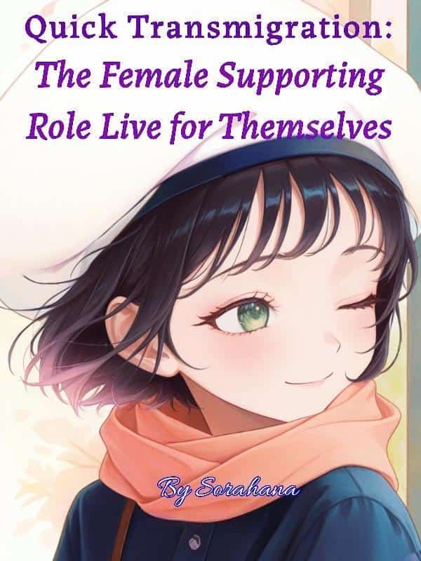 Quick Transmigration: The Female Supporting Role Live for Themselves novel cover