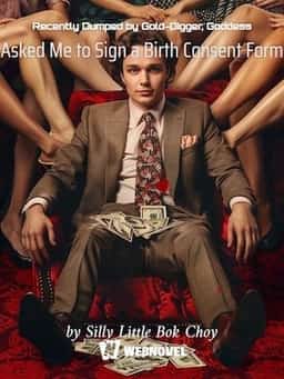 Recently Dumped by Gold-Digger, Goddess Asked Me to Sign a Birth Consent Form novel cover