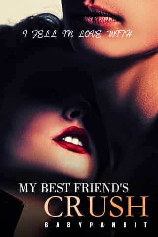 I FELL IN LOVE WITH MY BEST FRIEND'S CRUSH novel cover